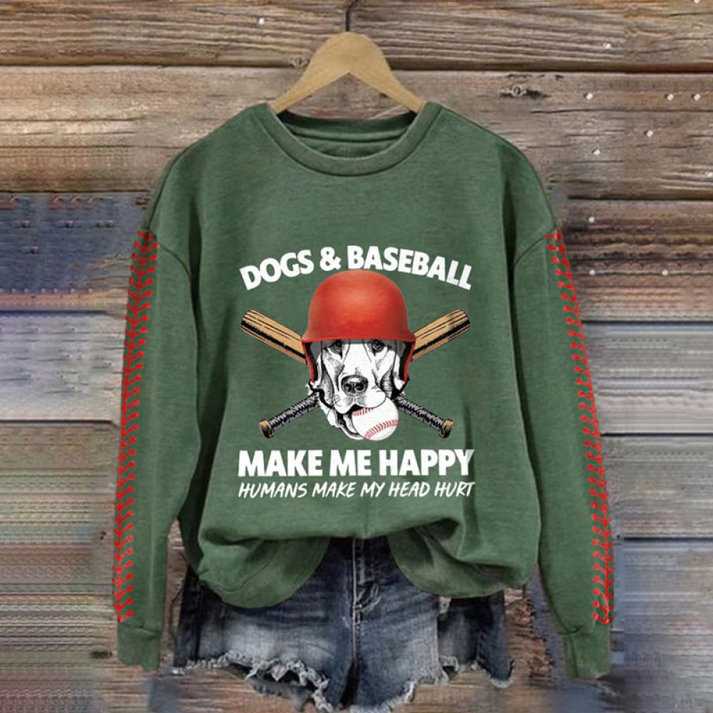 Dogs And Baseball Make Me Happy Humans Make My Head Hurt Print Sweatshirt