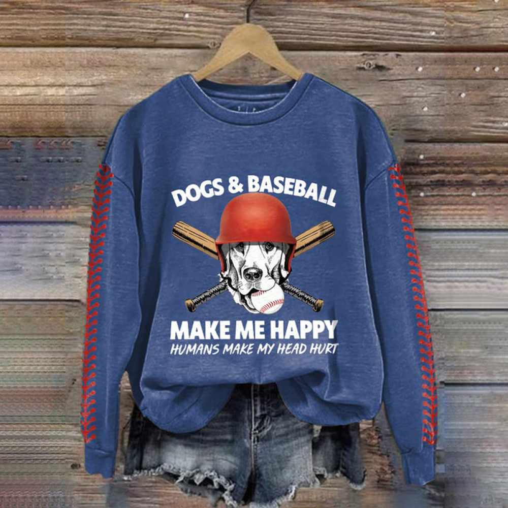 Dogs And Baseball Make Me Happy Humans Make My Head Hurt Print Sweatshirt