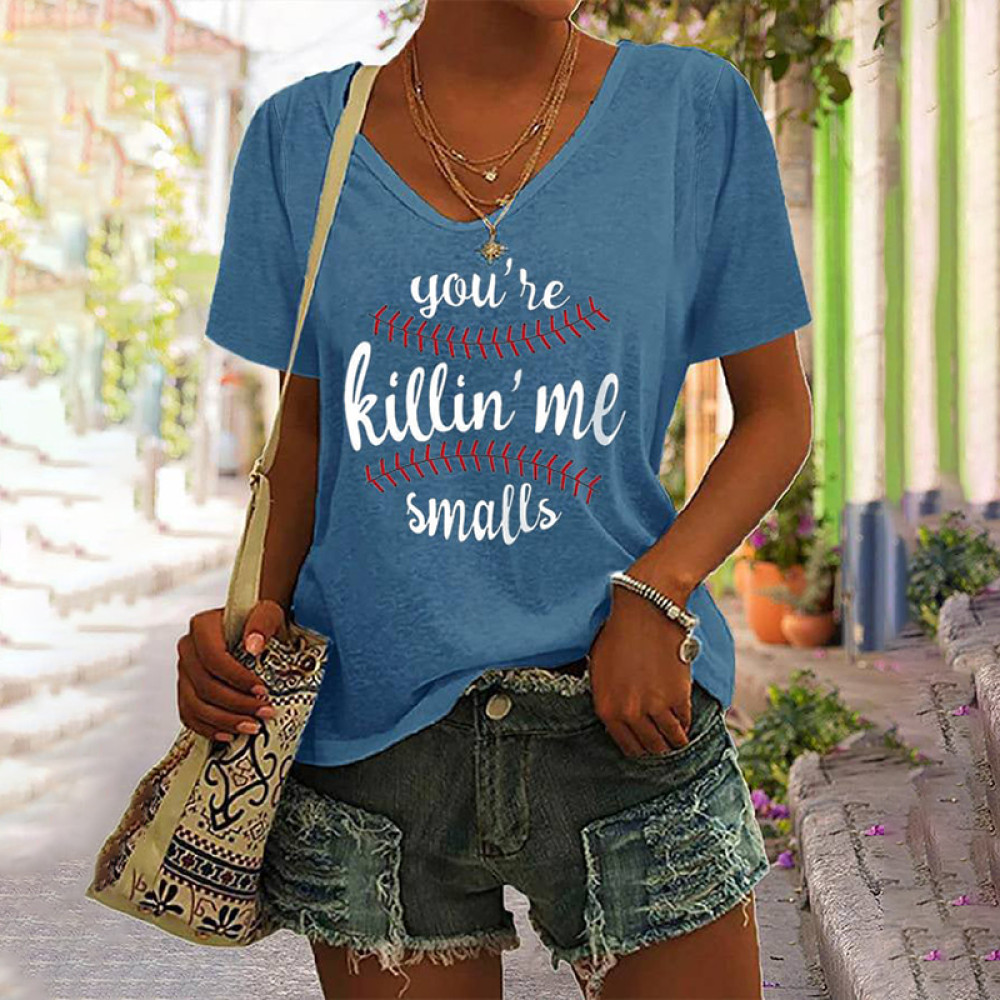 Women's Baseball You're Killin'Me Smalls T-Shirt