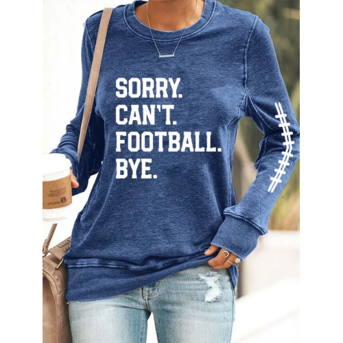 Women's Sorry Can't Football Bye Print Sweatshirt