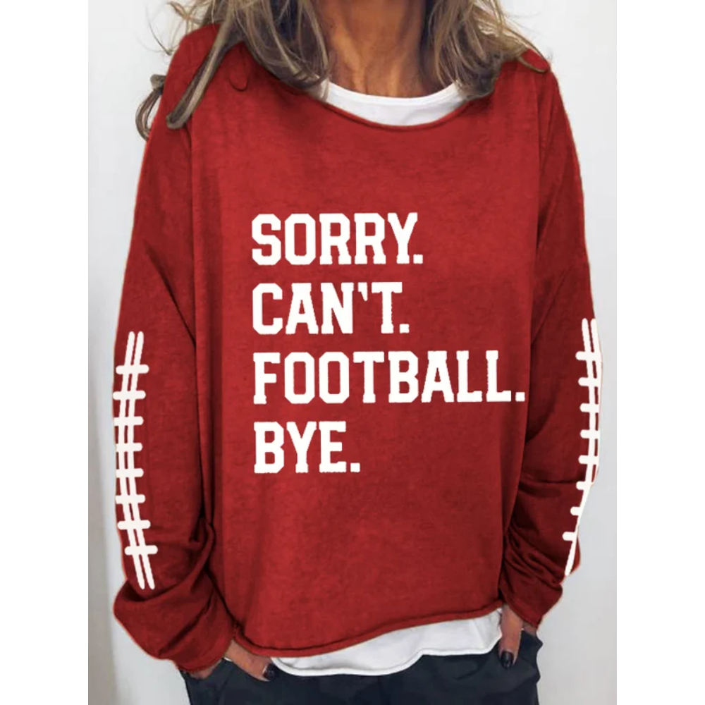Women's Sorry Cant Football Bye Print Sweatshirt