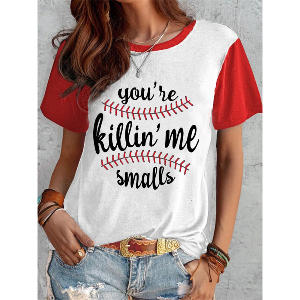 You're Killin' Me Smalls Print T-Shirt