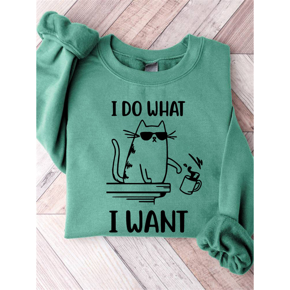 I Do What I Want Funny Cat Print Cotton Cozy Sweatshirt