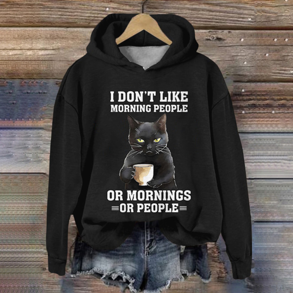 I Don't Like Morning People Or Mornings Or People Print Casual Hoodie
