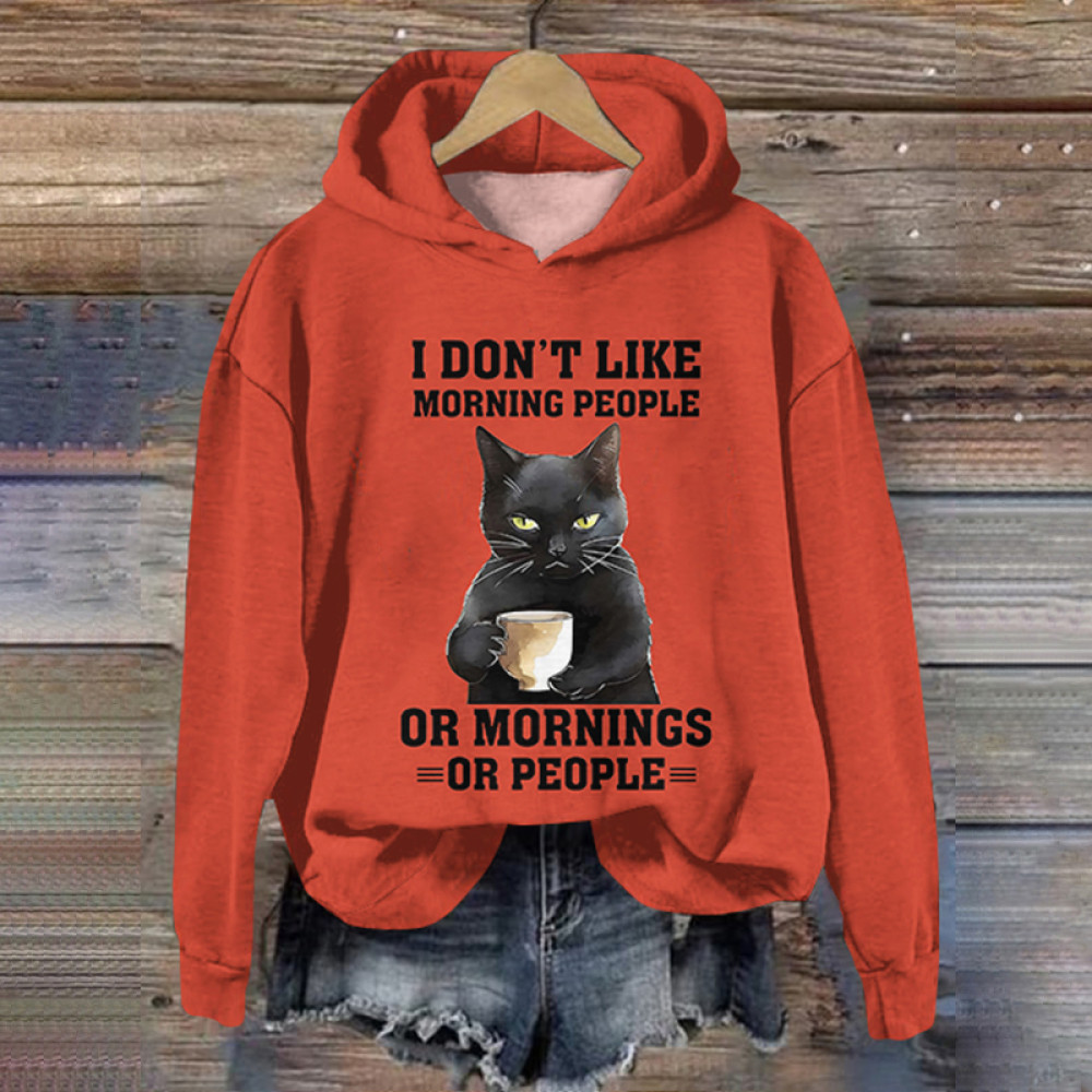 I Don't Like Morning People Or Mornings Or People Print Casual Hoodie