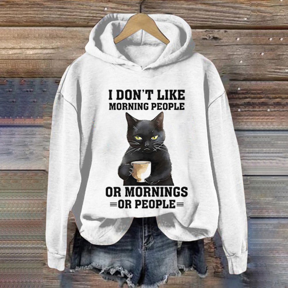I Don't Like Morning People Or Mornings Or People Print Casual Hoodie
