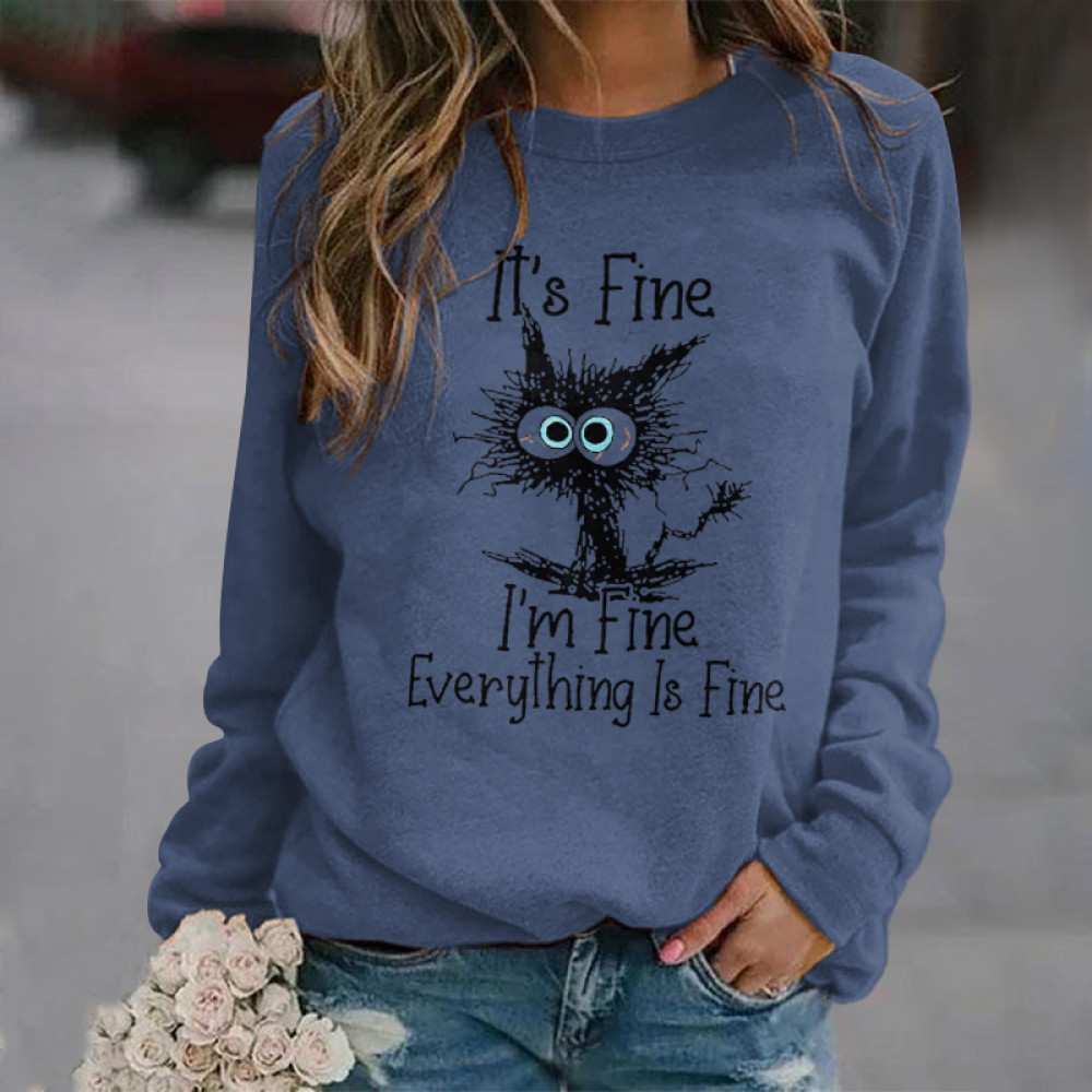 It's Fine I'm Fine Everything Is Fine Funny Long Sleeve Casual Sweatshirt