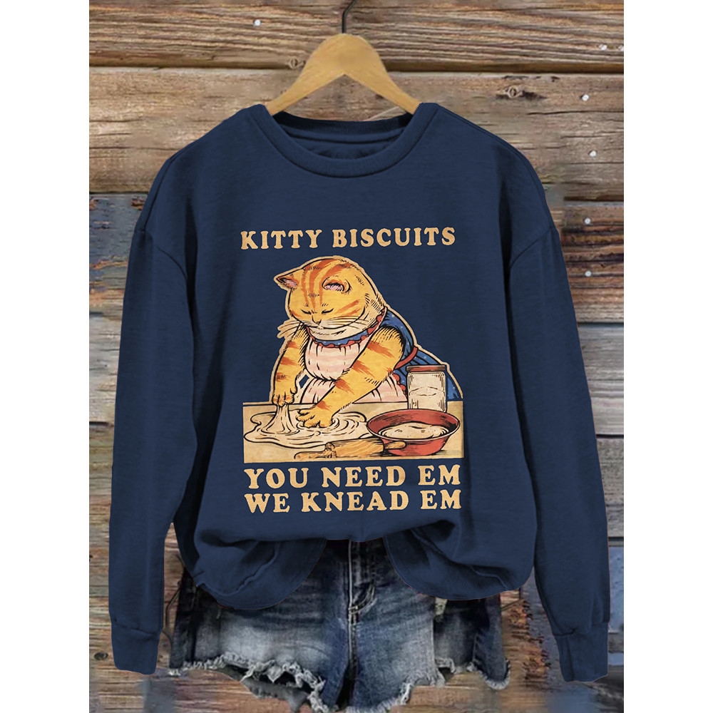 Kitty Biscuits You Need Em We Knead Em Casual Sweatshirt