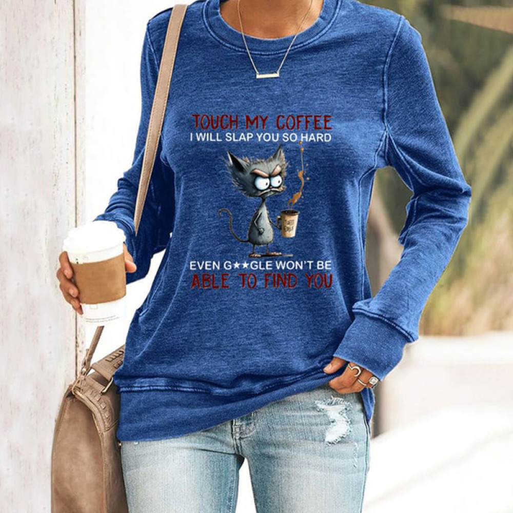 Touch My Coffee I Will Slap You So Hard Print Sweatshirt