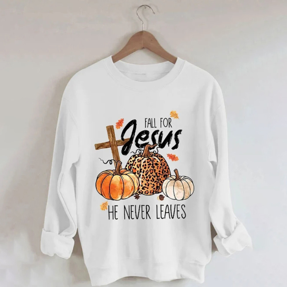 Fashion Fall For Jesus He Never Leaves Print Long Sleeve Sweatshirt