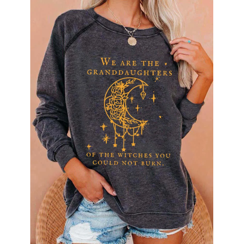 We Are the Granddaughters of the Witches You Could Not Burn Salem Witch Sweatshirt