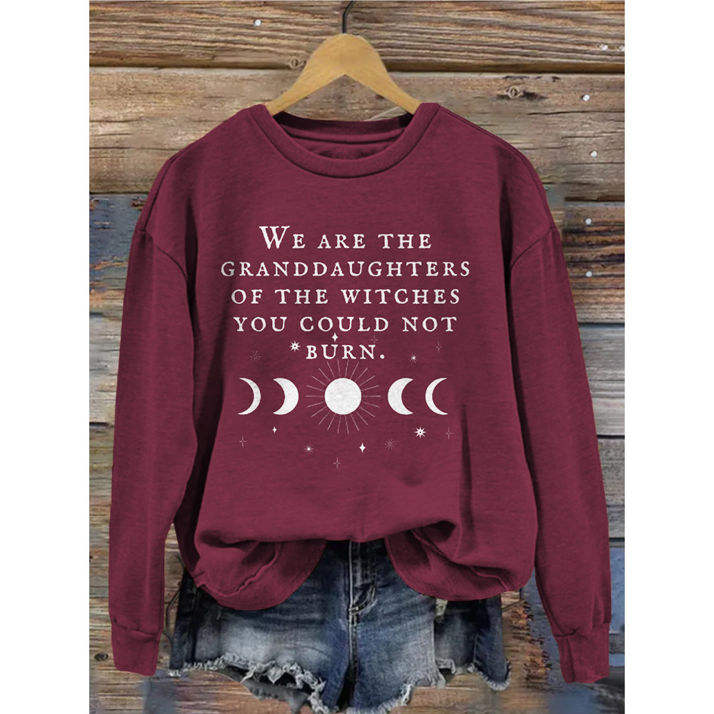 We Are the Granddaughters of the Witches You Could Not Burn Sweatshirt