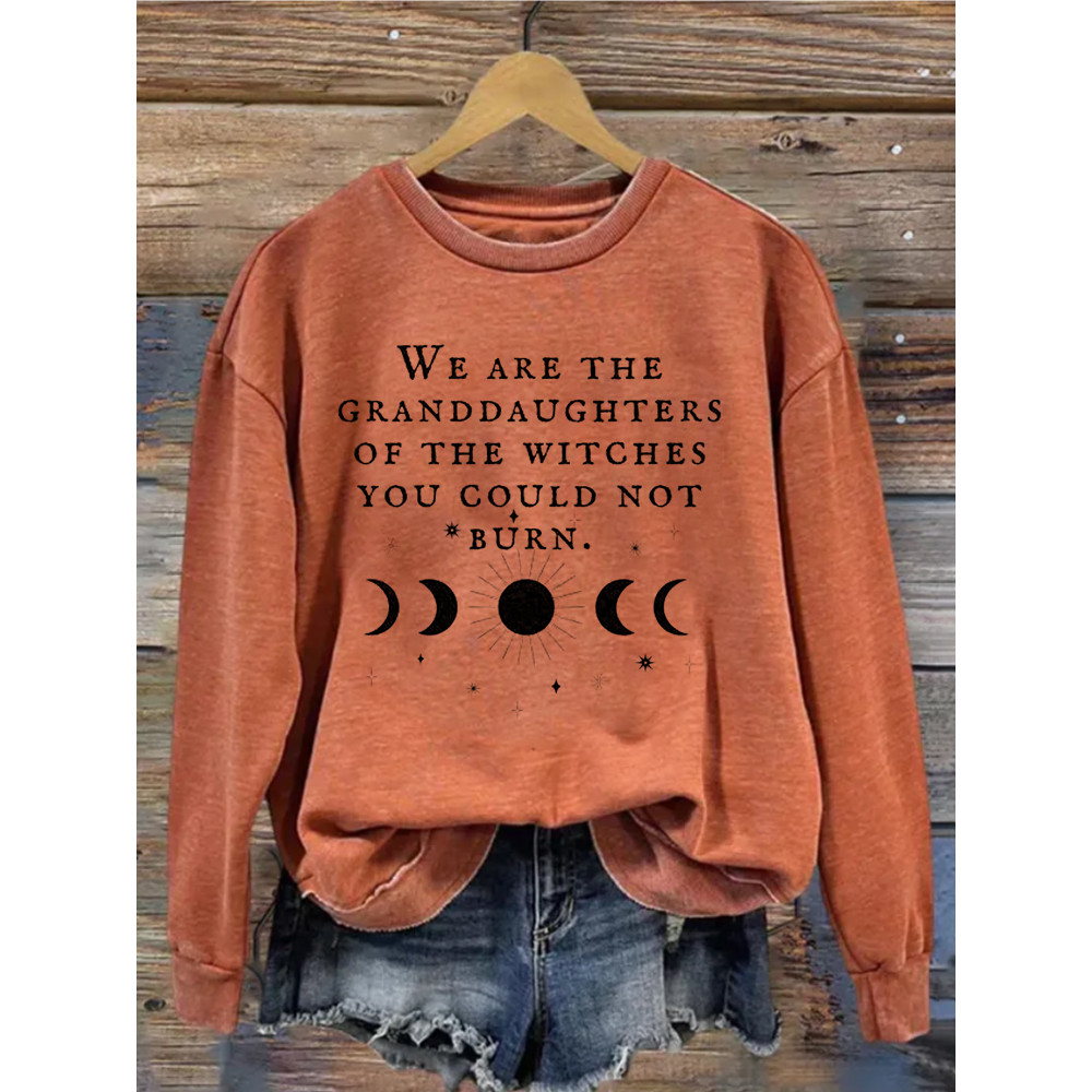 We Are the Granddaughters of the Witches You Could Not Burn Sweatshirt