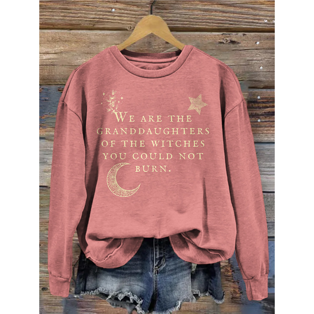 We Are the Granddaughters of the Witches You Could Not Burn Sweatshirt