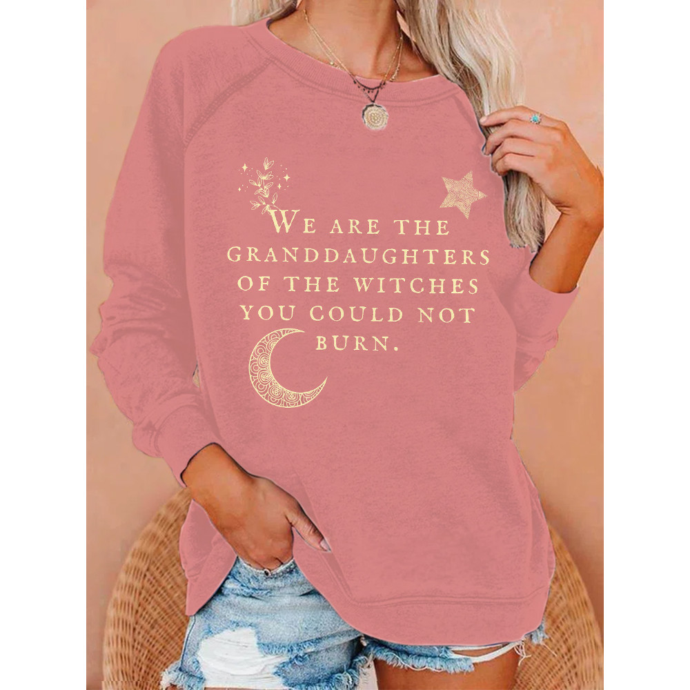 We Are the Granddaughters of the Witches You Could Not Burn Sweatshirt