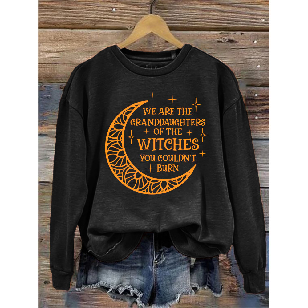 We Are the Granddaughters of the Witches You Could Not Burn Washed Sweatshirt