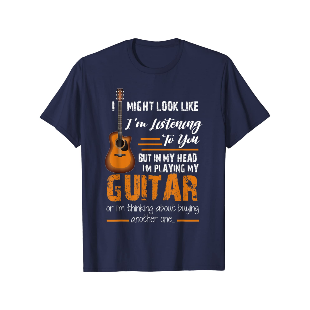 I Might Look Like I'm Listening to You funny Guitar T-Shirt