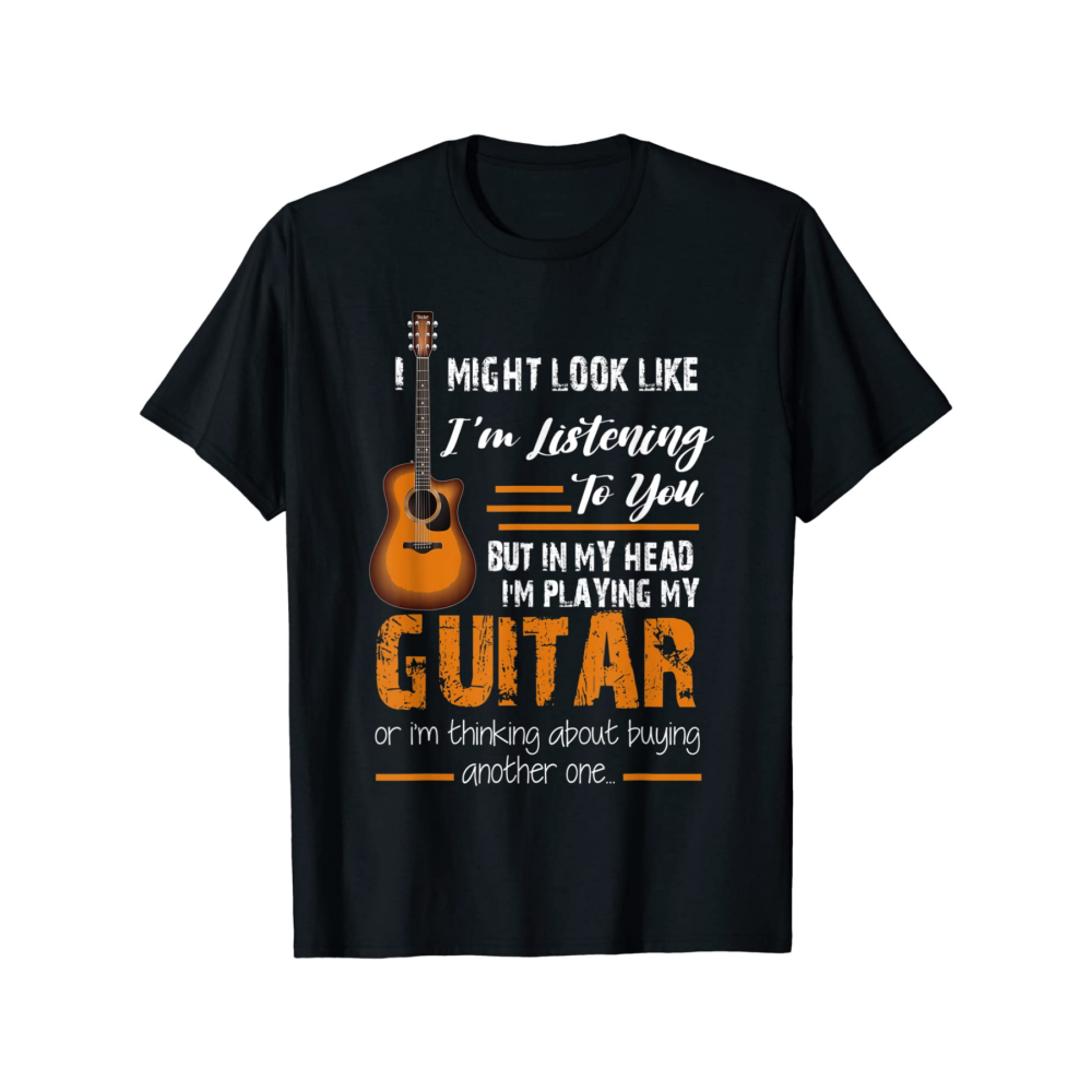 I Might Look Like I'm Listening to You funny Guitar T-Shirt