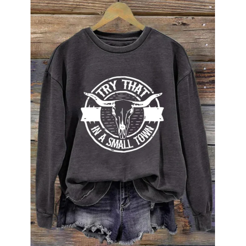Women'sTry That In A Small Town Print Sweatshirt